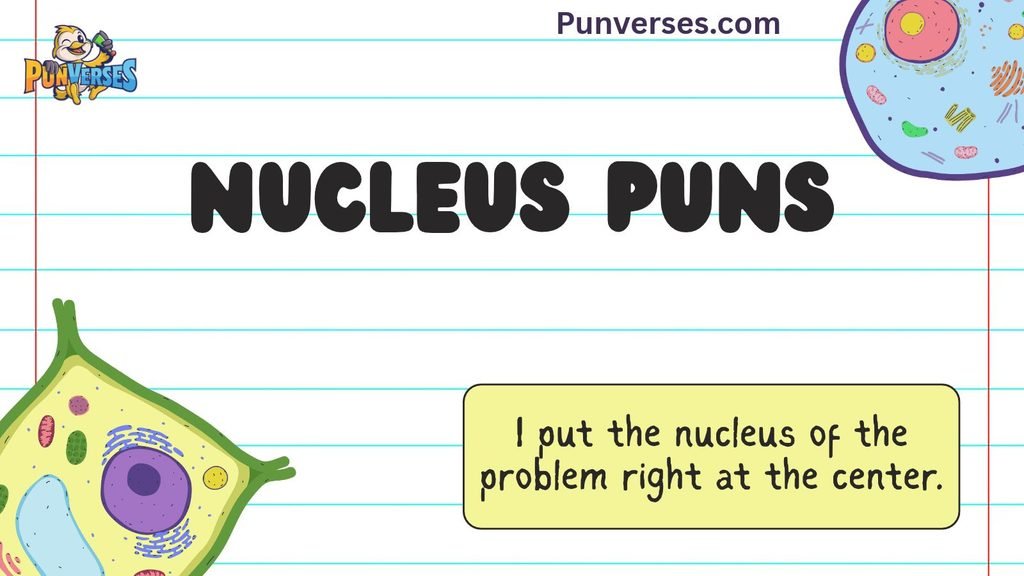 Nucleus Puns